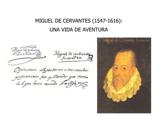 MIGUEL DE CERVANTES (1547-1616):
UNA VIDA DE AVENTURA
 