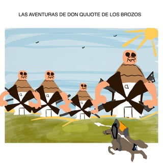LAS AVENTURAS DE DON QUIJOTE DE LOS BROZOS