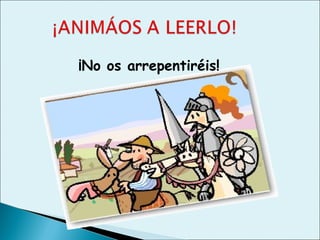 ¡No os arrepentiréis!
 