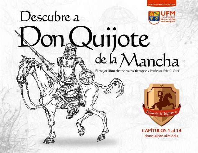 Palmerín de InglaterraPalmerín de Inglaterra
donquijote.ufm.edu
CAPÍTULOS 1 al 14
DonQuijote
ManchaEl mejor libro de todos...