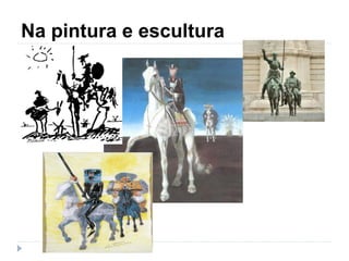 Na pintura e escultura
 