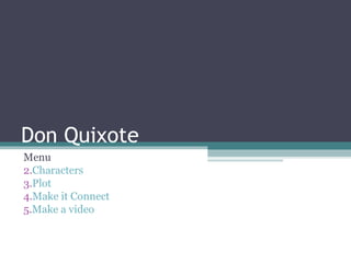 Don Quixote ,[object Object],[object Object],[object Object],[object Object],[object Object]