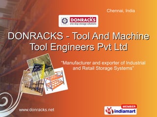 DONRACKS - Tool And Machine Tool Engineers Pvt Ltd “ Manufacturer and exporter of Industrial and Retail Storage Systems” 