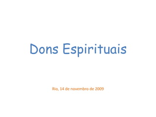 Dons Espirituais Rio, 14 de novembro de 2009 