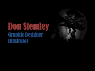 Don Stemley
Graphic Designer
Illustrator
 