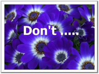 Don't ..... 