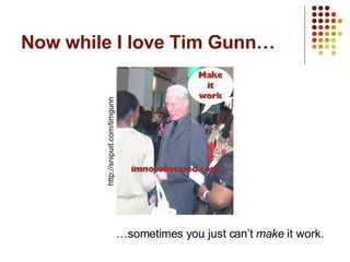 Now while I love Tim Gunn… http://snipurl.com/timgunn … sometimes you just can’t  make  it work. 