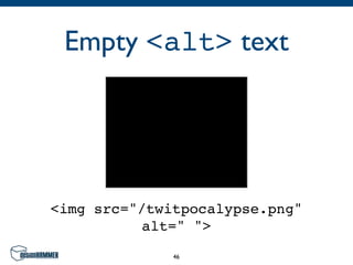 Empty <alt> text




<img src="/twitpocalypse.png"
          alt=" ">
              46
 