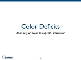 Color Deﬁcits
Don’t rely on color to express information




                    50
 