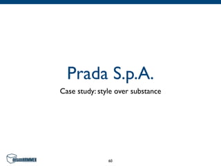Prada S.p.A.
Case study: style over substance




               60
 