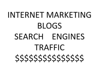 INTERNET MARKETING BLOGS SEARCH ENGINES TRAFFIC $$$$$$$$$$$$$$$