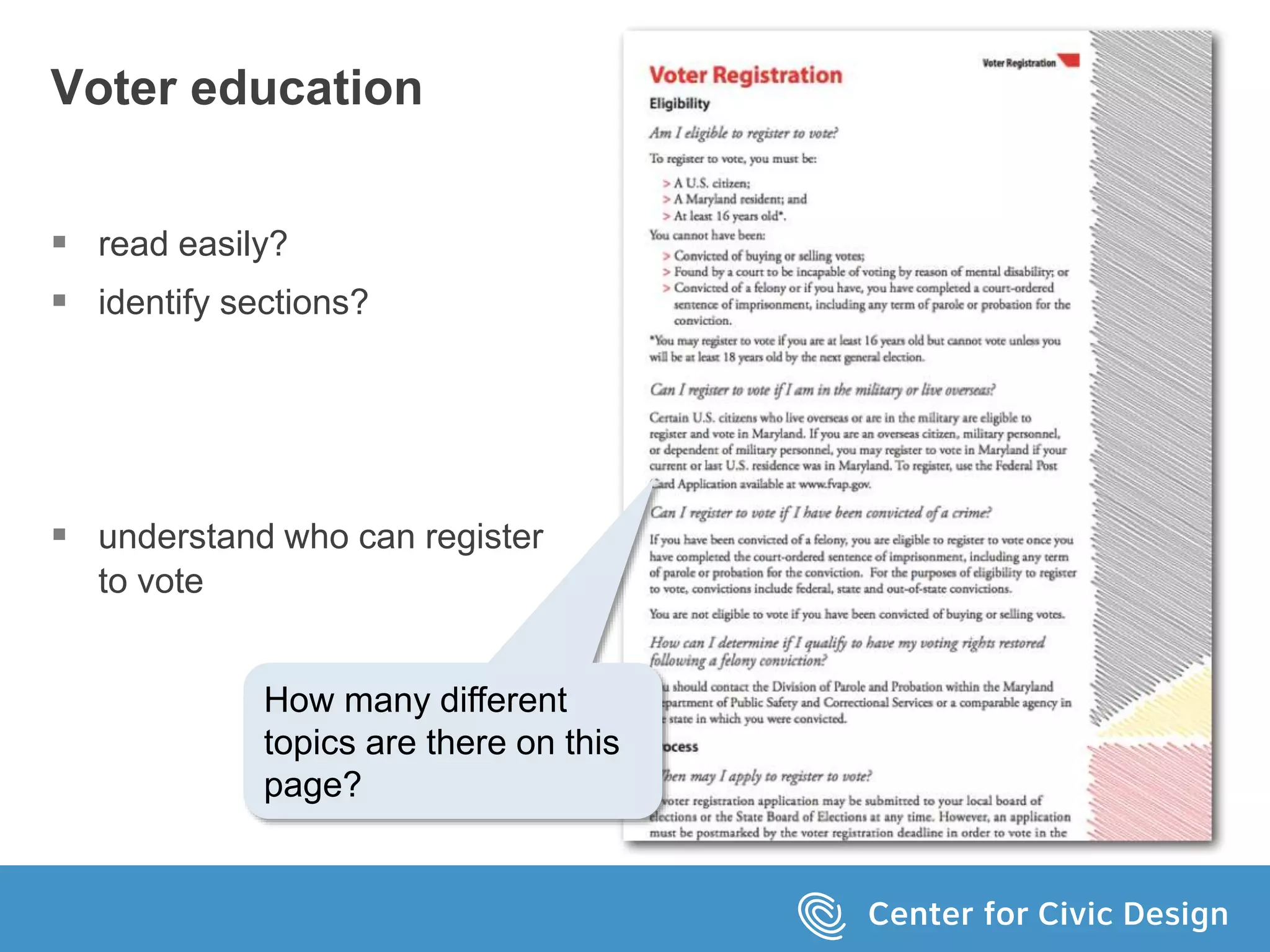 Voter education
 read easily?
 identify sections?
 understand who can register
to vote
How many different
topics are there on this
page?
 