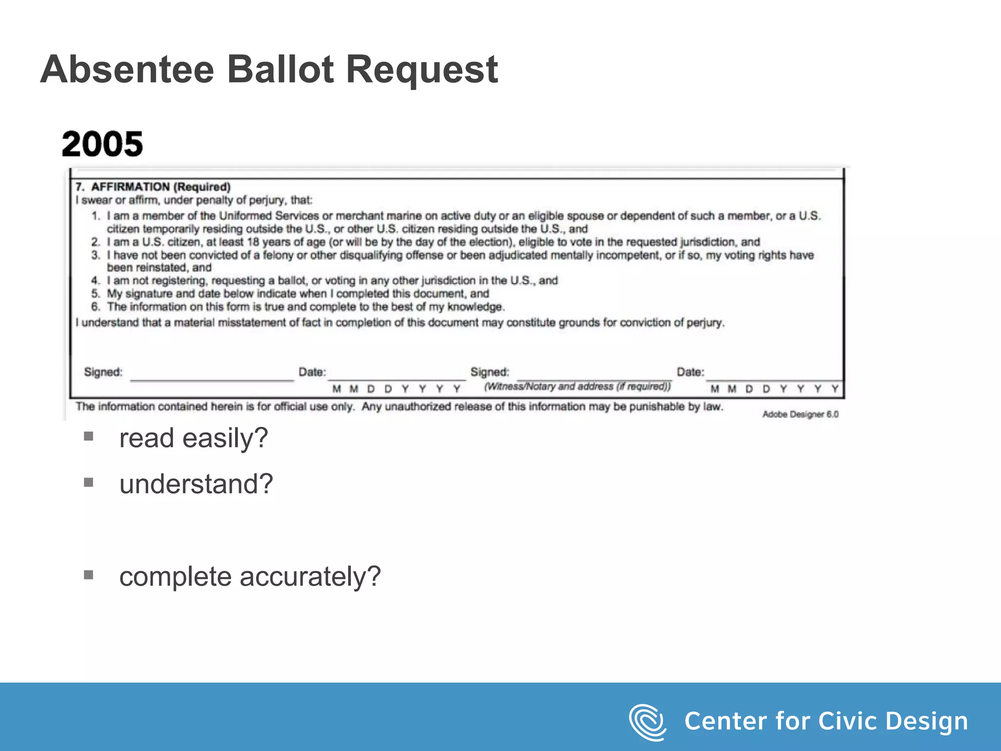 Absentee Ballot Request
 read easily?
 understand?
 complete accurately?
 
