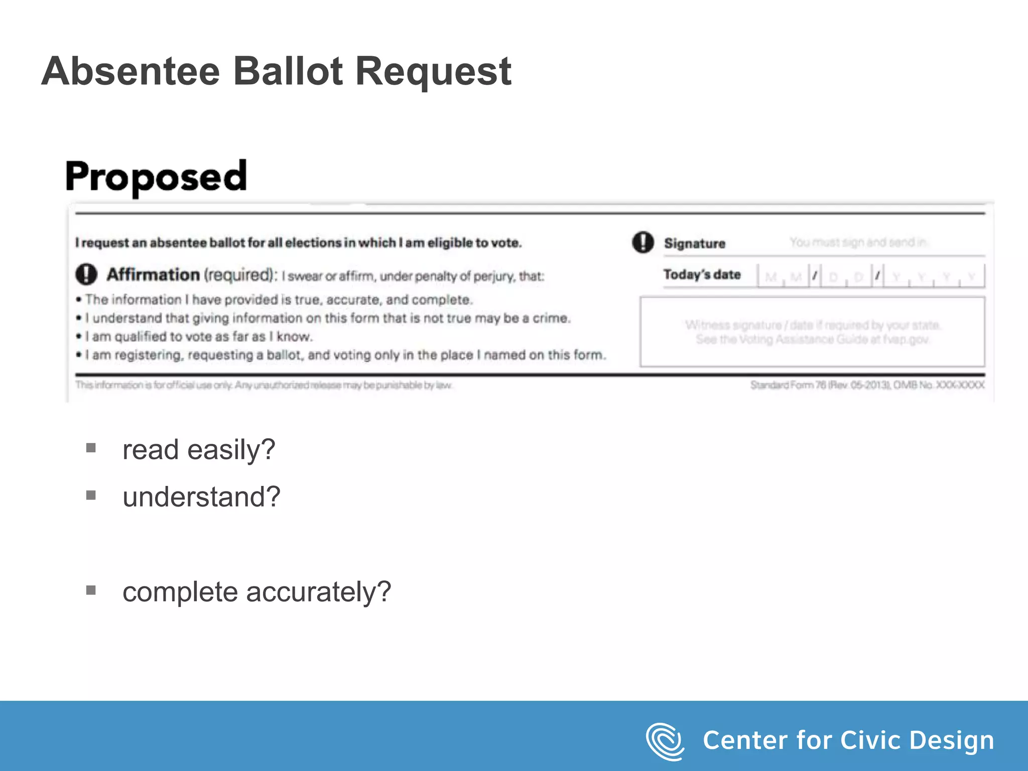 Absentee Ballot Request
 read easily?
 understand?
 complete accurately?
 