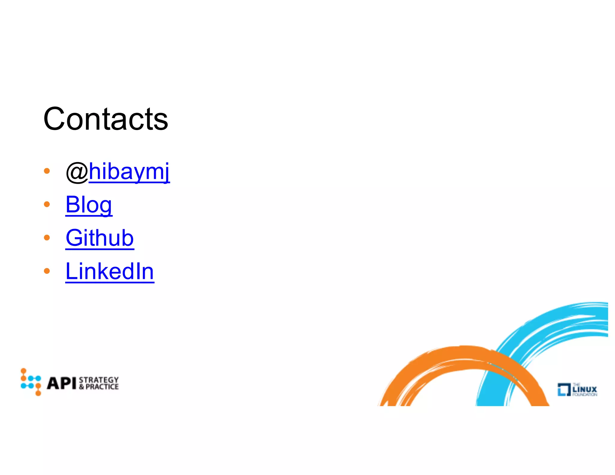 Contacts
• @hibaymj
• Blog
• Github
• LinkedIn
 