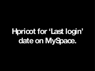 Hpricot for ‘Last login’ date on MySpace. 