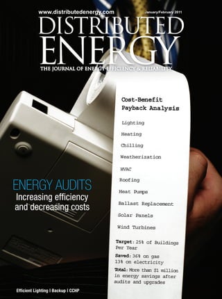 January/February 2011www.distributedenergy.com
Efficient Lighting | Backup | CCHP
ENERGY AUDITS
Increasing efﬁciency
and decreasing costs
 