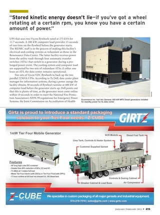 January/February 2011 • 25
UPS that uses two Vycon flywheels rated at 275 kVA for
11.7 seconds. A 200-kW computer load provides 15 seconds
of run time on the flywheel before the generator starts.
The BIDMC staff is in the process of making this facility’s
electrical and cooling systems as redundant as those in the
Renaissance Data Center. The latter facility receives power
from the utility vault through four automatic transfer
switches (ATSs) that switch to a generator during a pro-
longed power event. The cooling system and computer load
are supported by two sets of redundant ATSs; if either one
loses an ATS, the data center remains operational.
Two sets of Vycon VDC ﬂywheels to back up the two
parallel 225kVA UPSs. According to Ty Dell, data center plant
manager for information systems, during a power outage the
facility obtains 30 seconds of ﬂywheel runtime at 400 kW of
computer load before the generator starts up. Dell points out
that this is plenty of time, as the generator must come online
within 10 seconds in order to meet the National Fire Protec-
tion Association’s NFPA 99 regulations for Emergency Power
Systems; the Joint Commission on Accreditation of Health-
“Stored kinetic energy doesn’t lie—if you’ve got a wheel
rotating at a certain rpm, you know you have a certain
amount of power.”
Ecommerce Inc. had two Generac 500-kW MPS Diesel generators installed
for standby power for its data center.
Generac
 