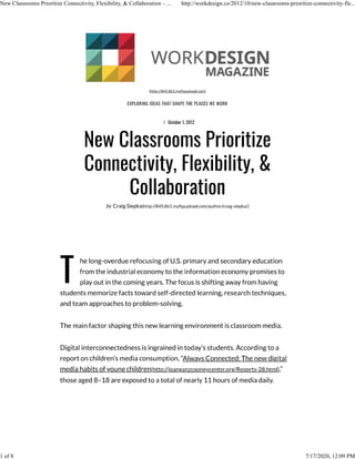 /
New Classrooms Prioritize Connectivity, Flexibility, & Collaboration – ... http://workdesign.co/2012/10/new-classrooms-prioritize-connectivity-fle...
1 of 8 7/17/2020, 12:09 PM
 