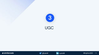 Business Proprietary & Confidential | 18
UGC
3
 