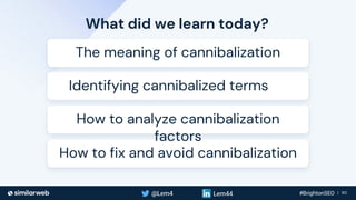 Business Proprietary & Confidential | 60
What did we learn today?
Identifying cannibalized terms
How to fix and avoid cannibalization
The meaning of cannibalization
How to analyze cannibalization
factors
 