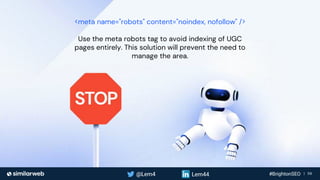 Business Proprietary & Confidential | 59
<meta name="robots" content="noindex, nofollow" />
Use the meta robots tag to avo...