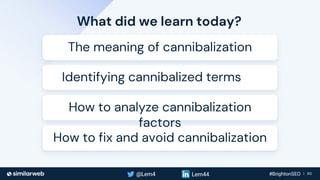 Business Proprietary & Confidential | 60
What did we learn today?
Identifying cannibalized terms
How to fix and avoid cann...