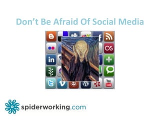 Don’t Be Afraid Of Social Media 