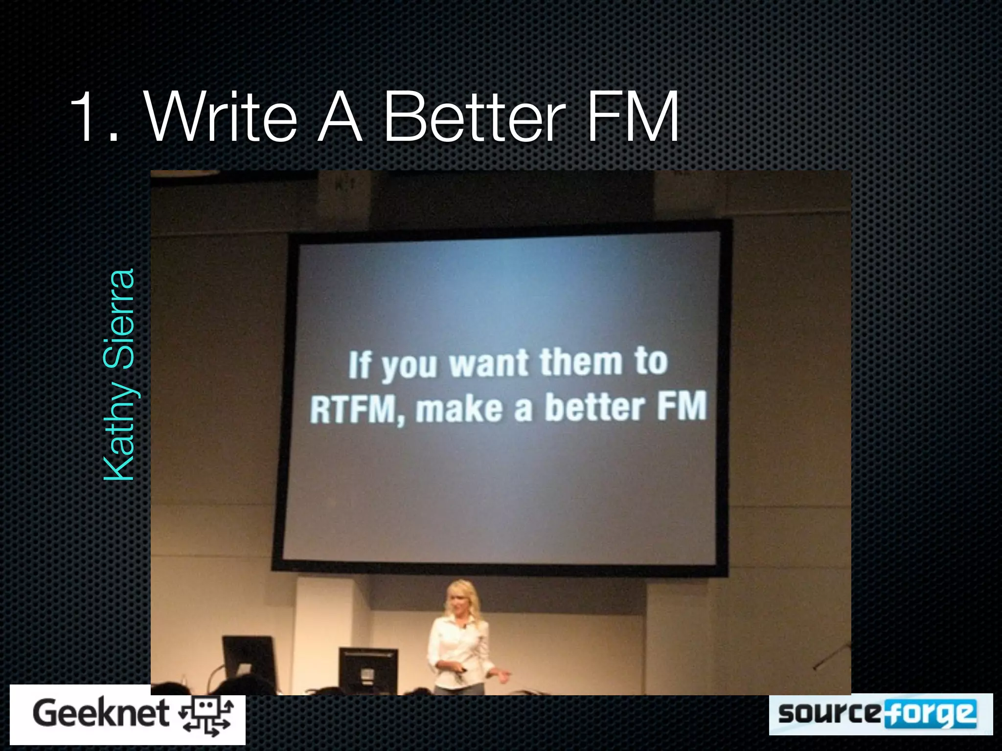 1. Write A Better FM
Kathy Sierra
 