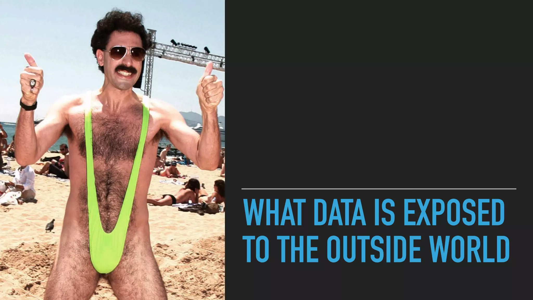 WHAT DATA IS EXPOSED
TO THE OUTSIDE WORLD
 