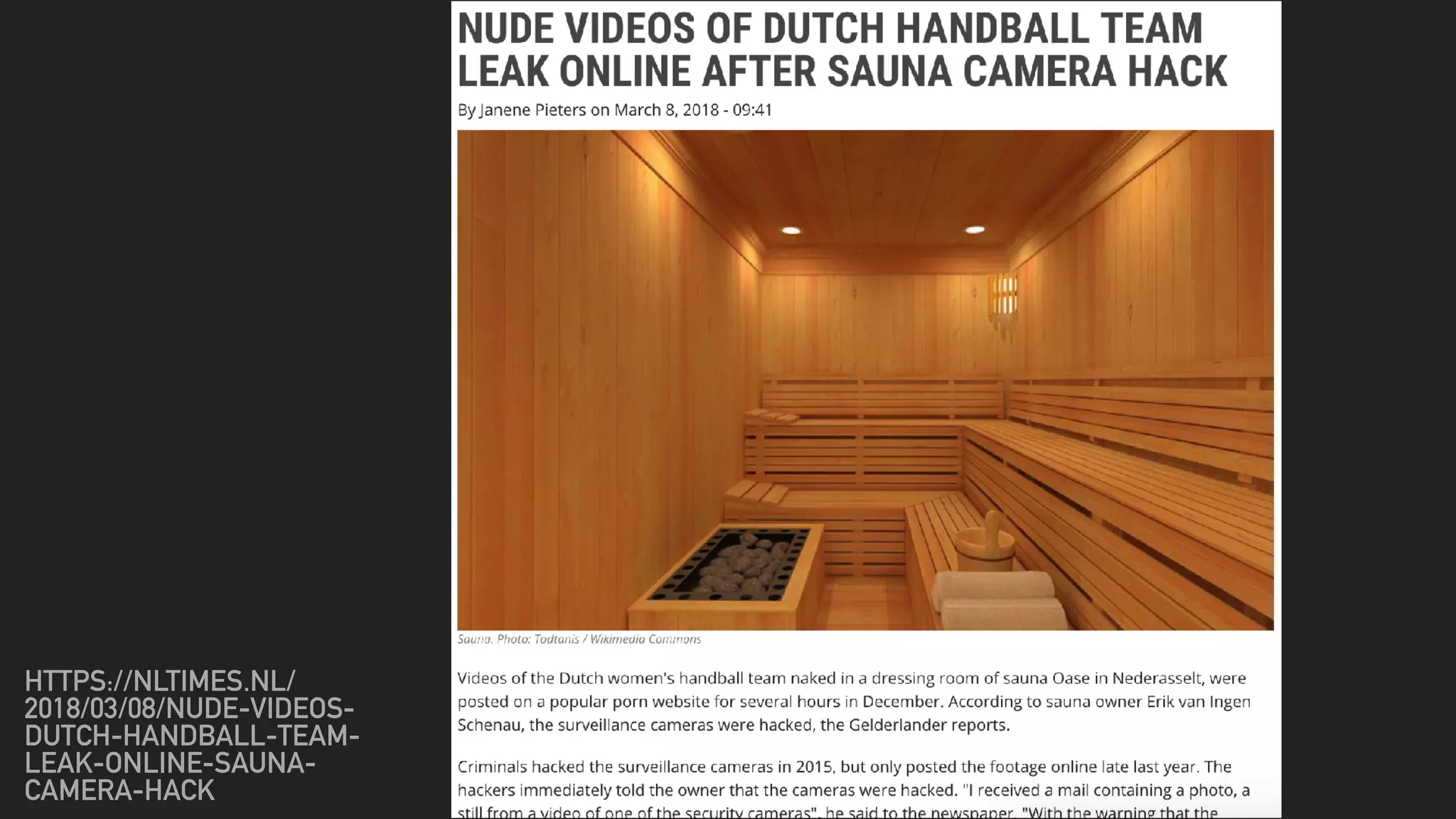 HTTPS://NLTIMES.NL/
2018/03/08/NUDE-VIDEOS-
DUTCH-HANDBALL-TEAM-
LEAK-ONLINE-SAUNA-
CAMERA-HACK
 