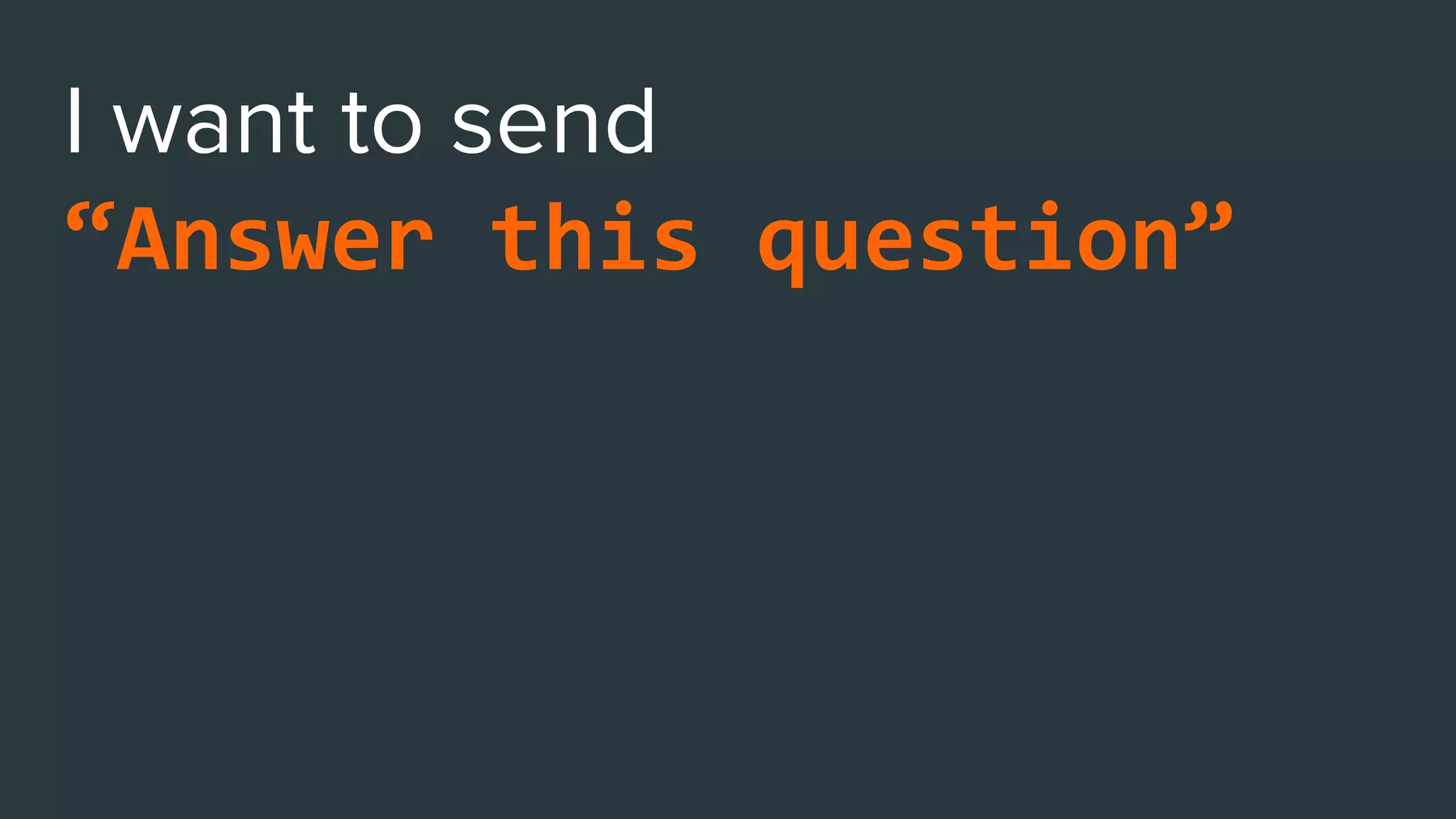 “Answer this question”
Available content
strategists,
To reactivate churning
members
 