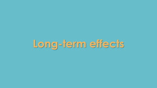 Long-term effects 
 