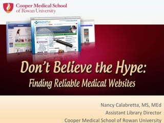 Nancy Calabretta, MS, MEd
Assistant Library Director
Cooper Medical School of Rowan University
 