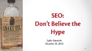 SEO: Don't Believe the Hype