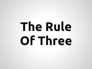The Rule
Of Three
 