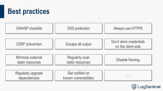 Best practices
OWASP checklist
CSRF prevention
Minimize external
static resources
Regularly upgrade
dependencies
XSS prote...