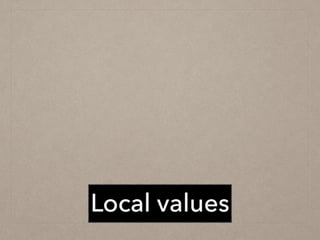 Local values
 