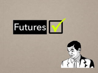 Futures
 
