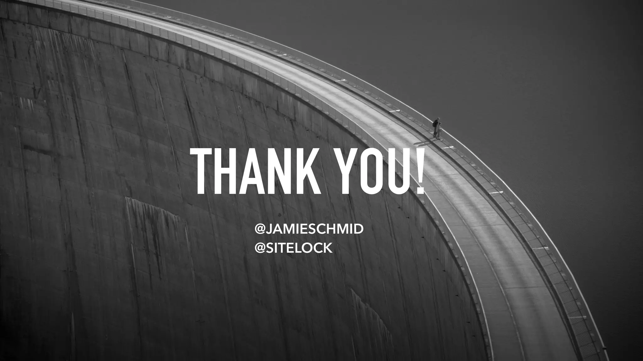 THANK YOU!
@JAMIESCHMID
@SITELOCK
 