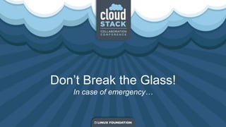 Don’t Break the Glass!
In case of emergency…
 
