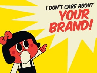 I don't care about your brand