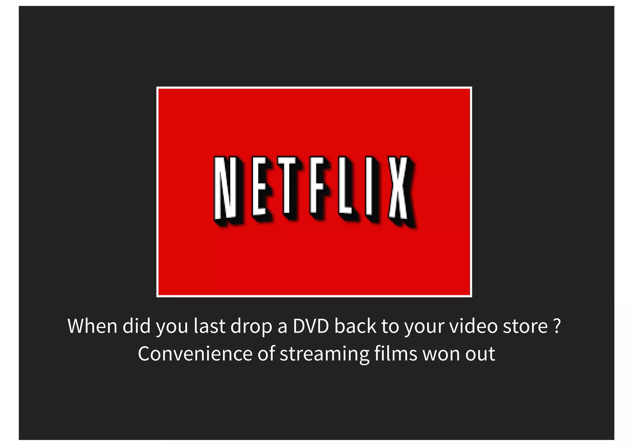 When did you last drop a DVD back to your video store ? Convenience of streaming films won out 
