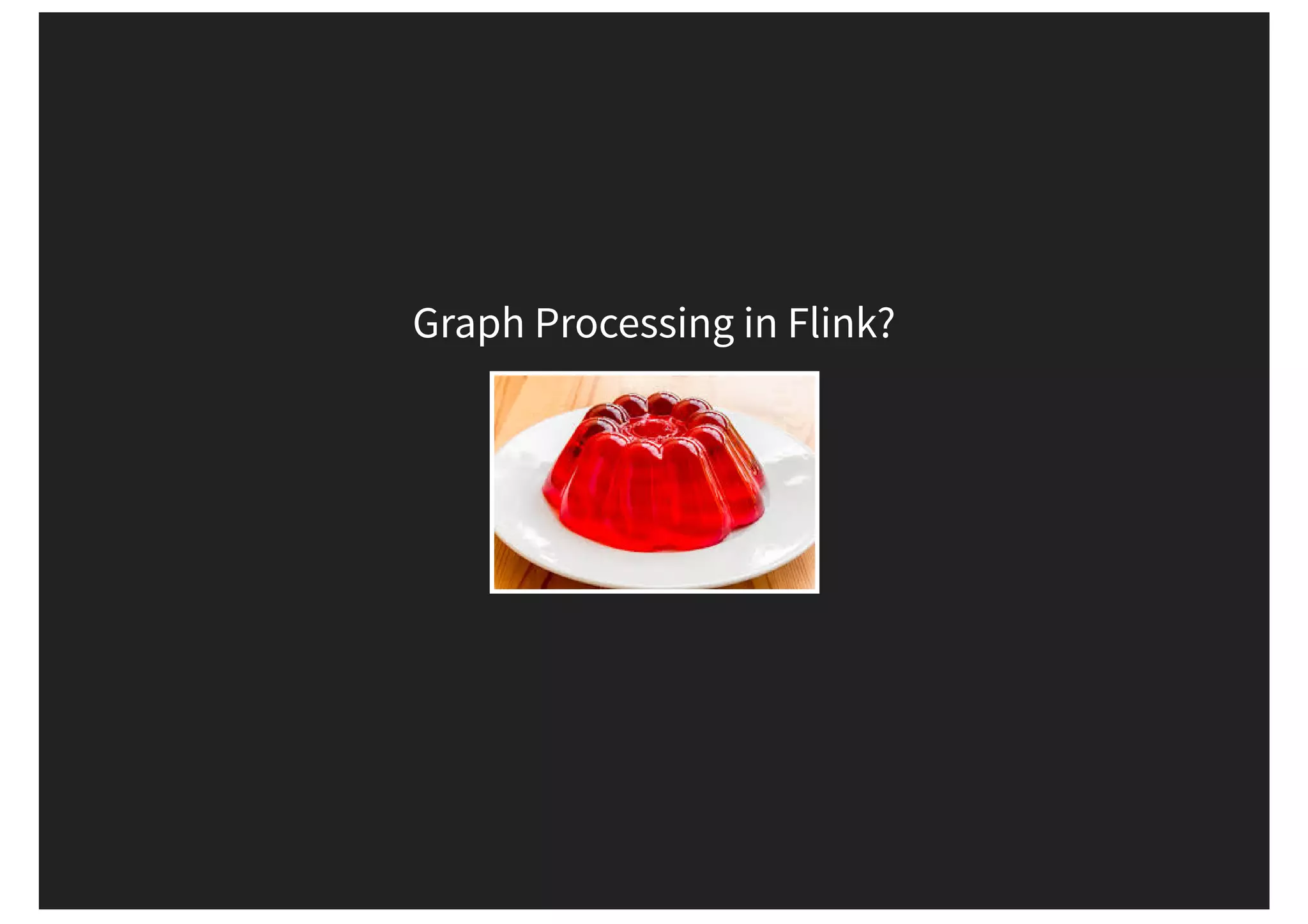 Graph Processing in Flink? 