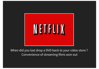 When did you last drop a DVD back to your video store ?
Convenience of streaming films won out
 