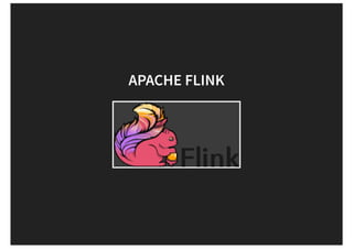 APACHE FLINK
 