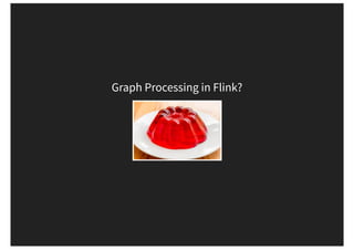 Graph Processing in Flink?
 