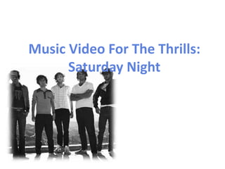 Music Video For The Thrills: Saturday Night 