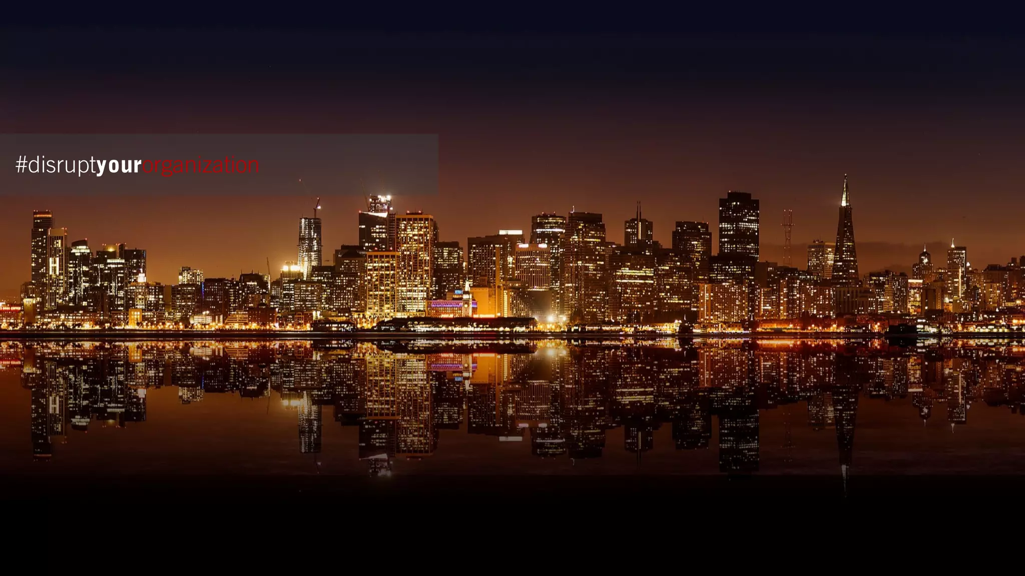 #disruptyourorganization
 