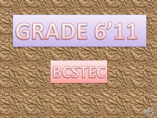 GRADE 6’11  BCSTEC 